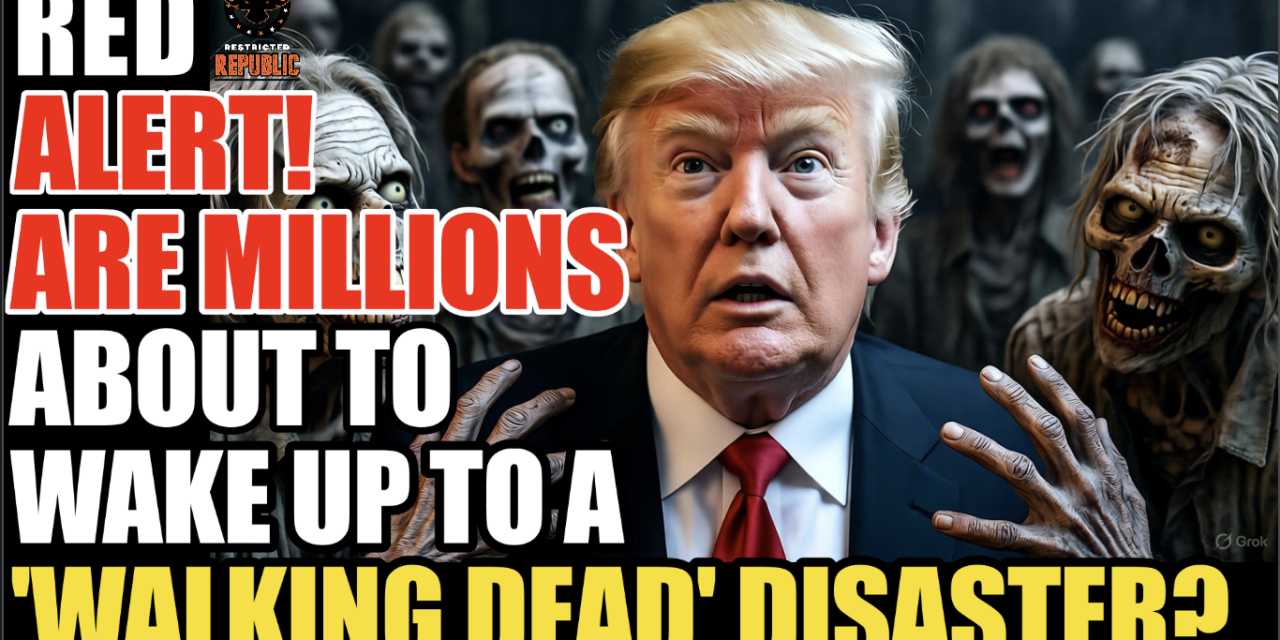 Red Alert! Are Millions About To Wake Up To a “Walking DEAD” Disaster? 